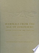 Mammals from the age of dinosaurs : origins, evolution, and structure / Zofia Kielan-Jaworowska, Richard L. Cifelli, and Zhe-Xi Luo.