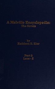 A Melville encyclopedia : the novels / by Kathleen E. Kier.