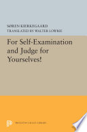 For self-examination and Judge for yourselves! : and three discourses, 1851 / by Søren Kierkegaard ; translated by Walter Lowrie, D.D.