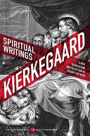 Spiritual writings : gift, creation, love : selections from the upbuilding discourses / Søren Kierkgaard ; selected, translated, and with an introduction by George Pattison.