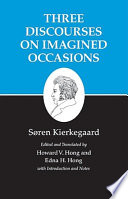 Three discourses on imagined occasions / by Søren Kierkegaard ; edited and translated with introduction and notes by Howard V. Hong and Edna H. Hong.