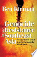 Genocide and resistance in Southeast Asia : documentation, denial & justice in Cambodia & East Timor /