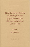 Biblical peoples and ethnicity : an archaeological study of Egyptians, Canaanites, Philistines, and early Israel, 1300-1100 B.C.E. / by Ann E. Killebrew.