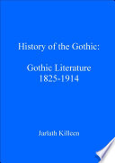 History of the Gothic : Gothic literature, 1825-1914 /