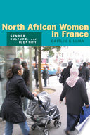 North African women in France : gender, culture, and identity / Caitlin Killian.