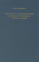 The growth of Leaves of grass : the organic tradition in Whitman studies /