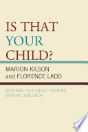 Is that your child? : mothers talk about rearing biracial children /