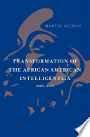 Transformation of the African American intelligentsia, 1880-2012 /