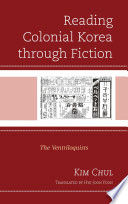 Reading colonial Korea through fiction : the ventriloquists /