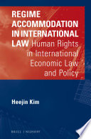 Regime accommodation in international law : human rights in international economic law and policy /