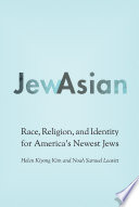 JewAsian : race, religion, and identity for America's newest Jews /