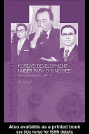 Korea's development under Park Chung Hee : rapid industrialization, 1961-79 / Kim Hyung-A.
