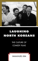 Laughing North Koreans : the culture of comedy films /