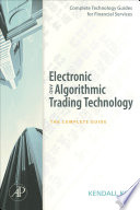 Electronic and algorithmic trading technology : the complete guide /