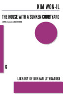 The house with a sunken courtyard / by Kim Won-il ; translated by Suh Ji-moon.