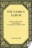 The family album : histories, subjectivities, and immigration in contemporary Spanish culture /