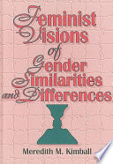 Feminist visions of gender similarities and differences / Meredith M. Kimball.