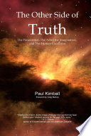 The Other Side of Truth : the Paranormal, the Art of the Imagination, and the Human Condition.