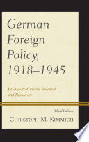 German foreign policy, 1918-1945 a guide to current research and resources / Christoph M. Kimmich.