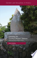 Unfolding the "comfort women" debates : modernity, violence, women's voices / Maki Kimura.