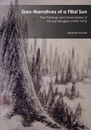 Geo-narratives of a filial son : the paintings and travel diaries of Huang Xiangjian (1609-1673) /