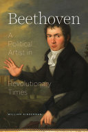 Beethoven : a political artist in revolutionary times / William Kinderman.
