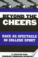 Beyond the cheers : race as spectacle in college sport / C. Richard King and Charles Fruehling Springwood.