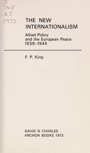 The new internationalism ; Allied policy and the European peace, 1939-1945 /