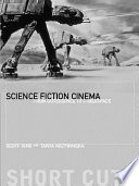 Science fiction cinema : from outerspace to cyberspace /