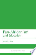 Pan-Africanism and education : a study of race, philanthropy and education in the United States of America and East Africa / Kenneth J. King.