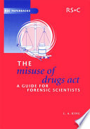 The Misuse of Drugs Act : a guide for forensic scientists /
