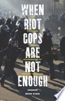 When riot cops are not enough : the policing and repression of occupy Oakland /