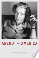 Arendt and America / Richard H. King.