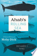 Ahab's rolling sea : a natural history of Moby-Dick /