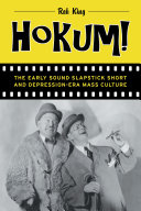 Hokum! : the early sound slapstick short and Depression-era mass culture /