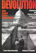 Devolution and Black state legislators : challenges and choices in the twenty-first century / Tyson King-Meadows, Thomas F. Schaller.