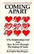 Coming apart : why relationships end and how to live through the ending of yours /
