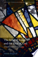 The Song of Songs and the eros of God : a study in biblical intertextuality /