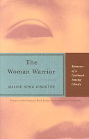 The woman warrior : memoirs of a girlhood among ghosts / Maxine Hong Kingston.