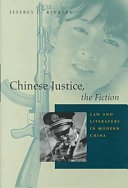 Chinese justice, the fiction : law and literature in modern China / Jeffrey C. Kinkley.