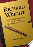 Richard Wright : an annotated bibliography of criticism and commentary, 1983-2003 /