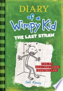 The last straw : Diary of a Wimpy Kid Series, Book 3.