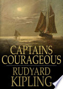 Captains Courageous : a story of the Grand Banks / Rudyard Kipling.