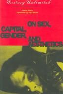 Ecstasy unlimited : on sex, capital, gender, and aesthetics /