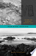 Kuaʻāina kahiko : life and land in ancient Kahikinui, Maui /