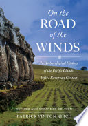 On the road of the winds : an archaeological history of the Pacific islands before European contact / Patrick Vinton Kirch.