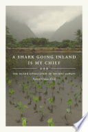 A shark going inland is my chief : the island civilization of ancient Hawaiʻi /