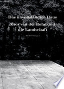 Das unvollständige Haus : Mies van der Rohe und die Landschaft / Albert Kirchengast.