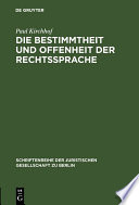 Die Bestimmtheit und Offenheit der Rechtssprache / von Paul Kirchhof.