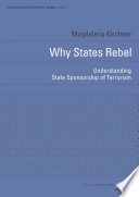 Why states rebel : understanding state sponsorship of terrorism / Magdalena Kirchner.